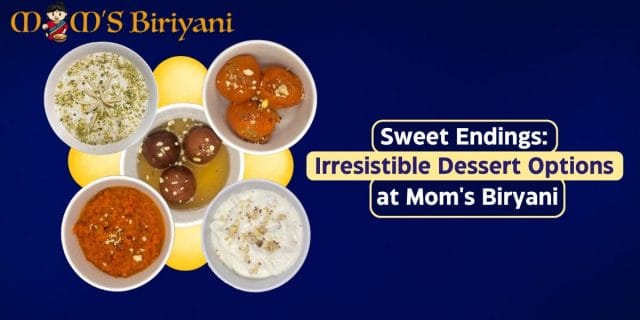 dessert options at Mom's Biryani